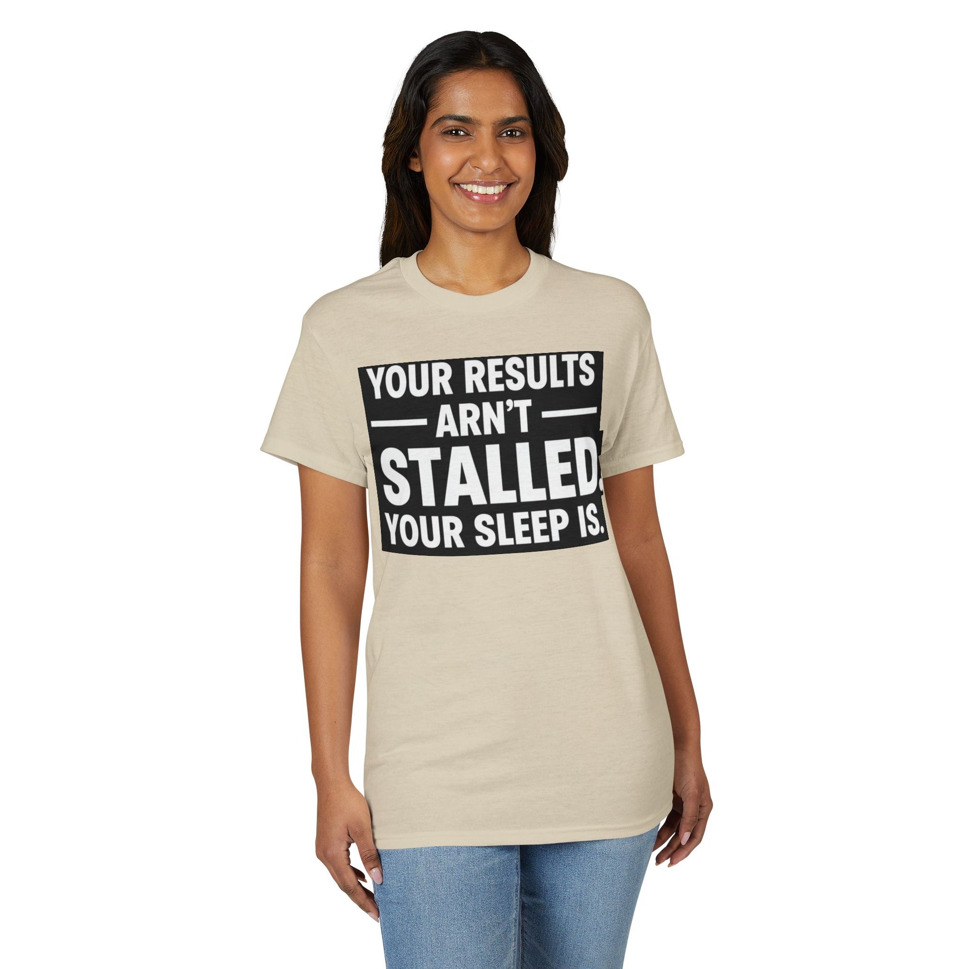 Your Results Aren’t Stalled Your Sleep Is motivational tee supporting healthy living habits for beginners